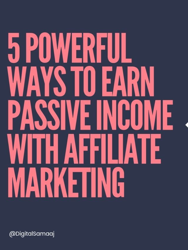 5 Powerful Ways To Earn Passive Income With Affiliate Marketing
