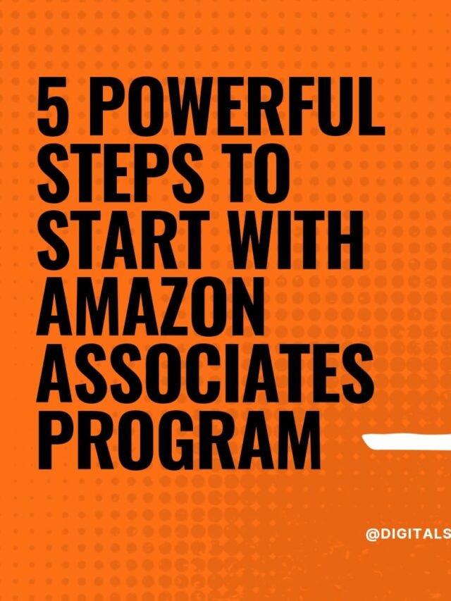 5 Powerful Steps To Start With Amazon Associates Program