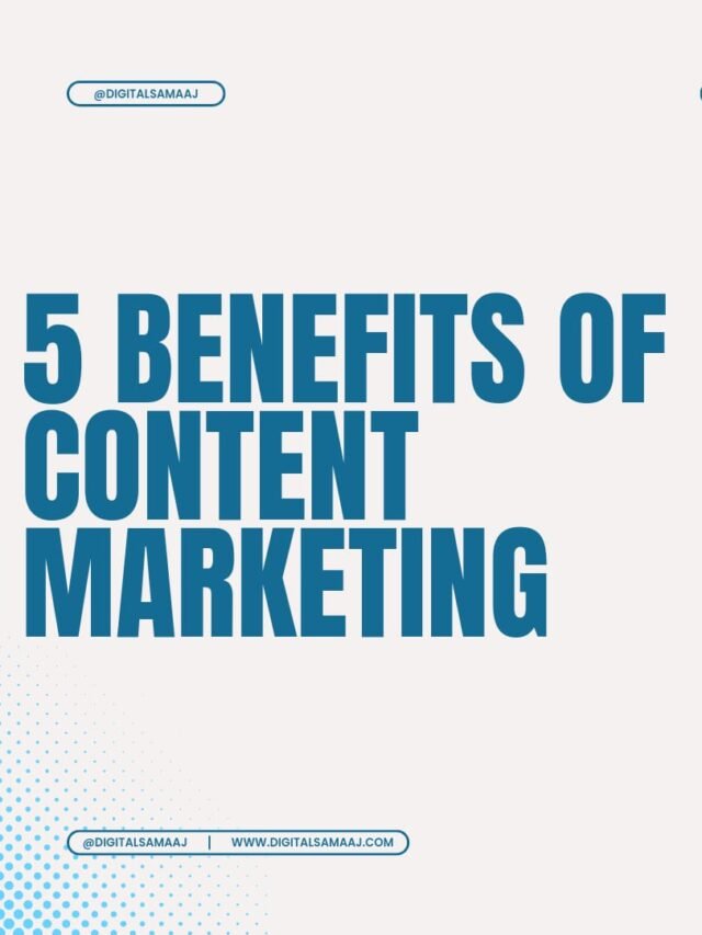 5 Benefits Of Content Marketing