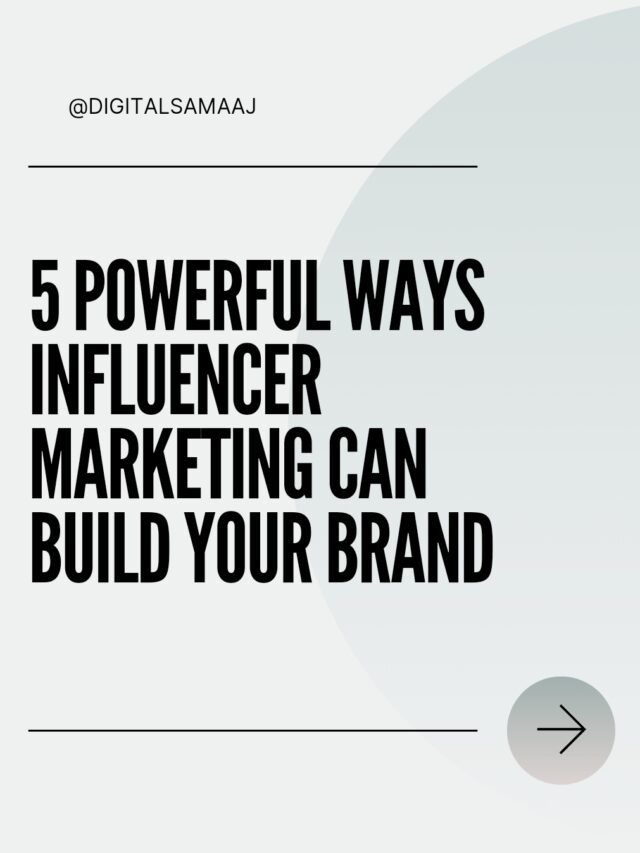 5 Powerful Ways Influencer Marketing Can Build Your Brand