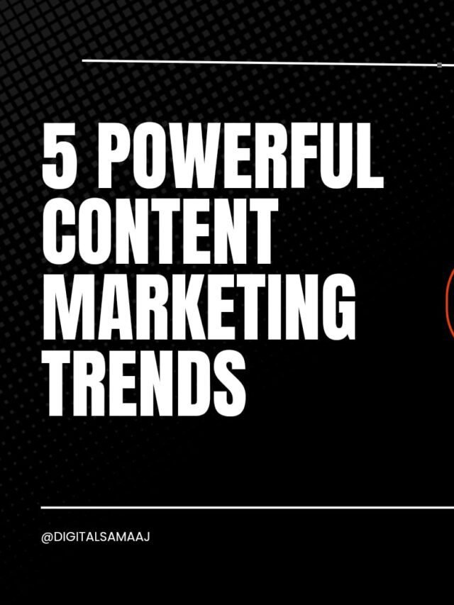 5 Powerful Content Marketing Trends