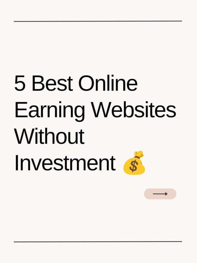 5 Best Online Earning Websites Without Investment