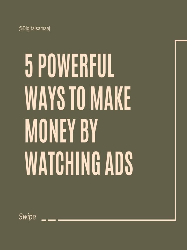 5 Powerful Ways to Make Money by Watching Ads